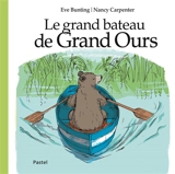 Le grand bateau de Grand Ours - Eve Bunting