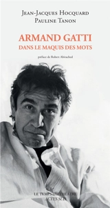 Armand Gatti dans le maquis des mots - Jean-Jacques Hocquard