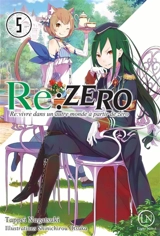 Re:Zero : re:vivre dans un autre monde à partir de zéro. Vol. 5 - Tappei Nagatsuki
