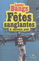 Fêtes sanglantes et mauvais goût - Lester Bangs
