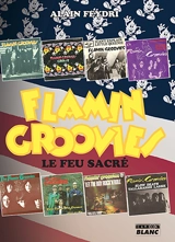 Flamin' groovies : le feu sacré - Alain Feydri