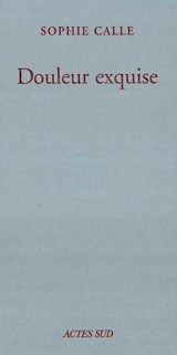 Douleur exquise - Sophie Calle