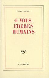 O vous, frères humains - Albert Cohen