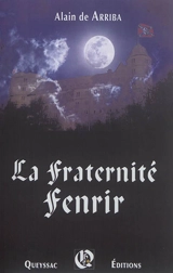 La fraternité Fenrir : le IIIe Reich à la recherche du testament de Jacques de Molay, dernier grand maître des Templiers - Alain de Arriba