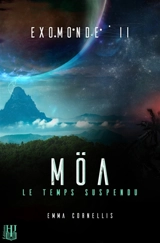 Exomonde - Livre II : Möa, le temps suspendu - Emma Cornellis