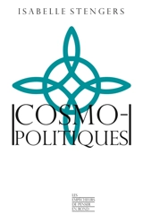 Cosmopolitiques - Isabelle Stengers