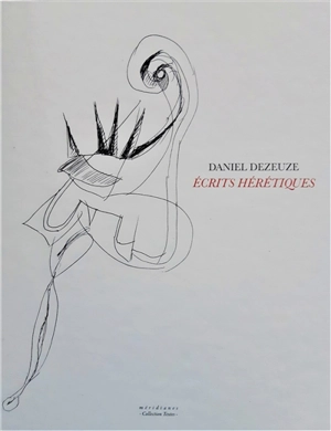 Ecrits hérétiques - Daniel Dezeuze