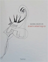 Ecrits hérétiques - Daniel Dezeuze