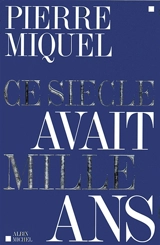 Ce siècle avait mille ans - Pierre Miquel
