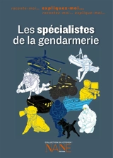 Les spécialistes de la gendarmerie : expliquez-moi... - Henri de Lestapies