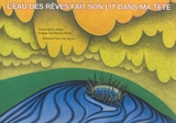 L'eau des rêves fait son lit dans ma tête. D'où je viens qui le sait ? - Sylvie Robe