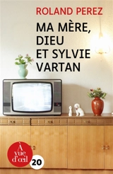 Ma mère, Dieu et Sylvie Vartan - Roland Perez