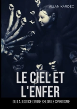 Le ciel et l'enfer ou la justice divine selon le spiritisme - Kardec, Allan
