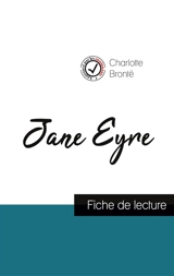 Jane Eyre de Charlotte Brontë (fiche de lecture et analyse complète de l'oeuvre) - Brontë, Charlotte