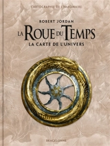 La roue du temps : la carte de l'univers - Robert Jordan