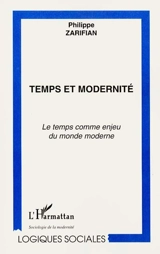 Temps et modernité : le temps comme enjeu du monde moderne - Philippe Zarifian