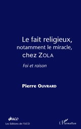 Impacts. Le fait religieux, notamment le miracle, chez Zola : foi et raison - Pierre Ouvrard