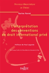 L'interprétation des conventions de droit international privé - Karine Parrot