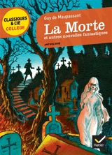 La morte : et autres nouvelles fantastiques : anthologie - Guy de Maupassant