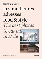 Brussels' kitchen : les meilleures adresses food & style. Brussels' kitchen : the best places to eat out in style - Sarah Cisinski