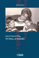 Ni Dieu, ni halusky - Jean-François Füeg