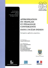 Appropriation du français et pédagogie convergente dans l'océan Indien : interrogations, applications, propositions... : actes des journées d'animation régionale du réseau Observation du français et des langues nationales, université de Maurice, 29-3