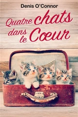 Quatre chats dans le coeur - Denis O'Connor