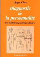 Diagnostic de la personnalité : une méthode de psychologie objective - Roger Clerc