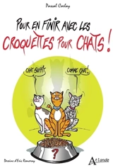 Pour en finir avec les croquettes pour chats ! - Pascal Corlay