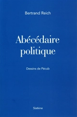 Abécédaire politique - Bertrand Reich