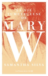 La vie tumultueuse de Mary W - Samantha Silva