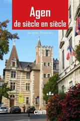 Agen de siècle en siècle - Jacques Dubourg