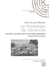 La fondation de Libreville : une lecture nouvelle à partir d'une théorie géopolitique - Fidèle Allogho-Nkoghe