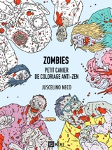 Zombies : petit cahier de coloriage anti-zen - Juscelino Neco