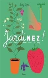 Jardinez : un livre à lire avec le nez - Betty Bone