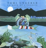 La roue de l'énergie - Tomi Ungerer