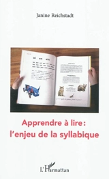 Apprendre à lire : l'enjeu de la syllabique - Janine Reichstadt
