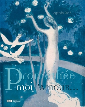 Prométhée moi l'amour... : agenda 2018