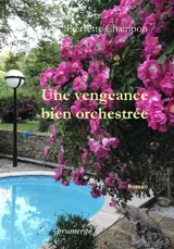 Une vengeance bien orchestrée - Pierrette Champon