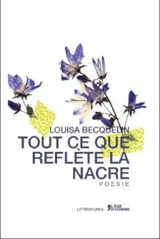 Tout ce que reflète la nacre - Louisa Becquelin