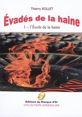 Evadés de la haine. Vol. 1. L'école de la haine - Thierry Rollet