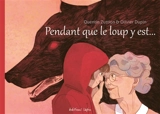 Pendant que le loup y est... - Olivier Dupin