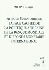 Afrique subsaharienne : la face cachée de la politique africaine de la Banque mondiale et du Fonds monétaire international - Maligui Soumah