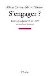 S'engager : correspondance (1946-1957) : assortie d'autres documents - Albert Camus