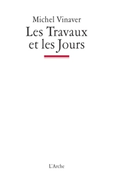 Les travaux et les jours : nouvelle version - Michel Vinaver