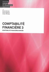 Comptabilité financière. Vol. 3. Comptabilité financière avancée - Franz Carlen