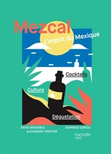 Mezcal : l'esprit du Mexique - David Migueres