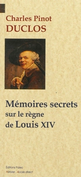 Mémoires secrets sur le règne de Louis XIV - Charles Duclos