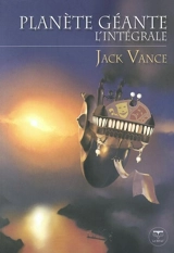 La plantète géante : l'intégrale - Jack Vance