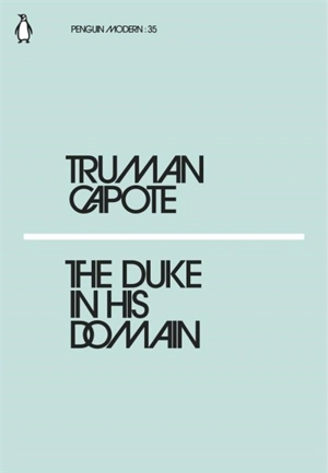 The Duke in His Domain - Truman Capote
